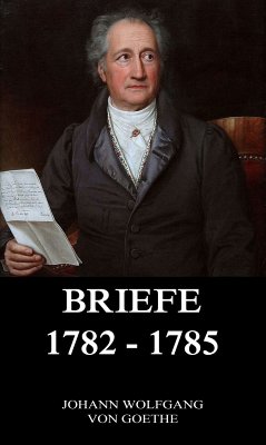 Briefe 1782 - 1785 (eBook, ePUB) - Goethe, Johann Wolfgang von