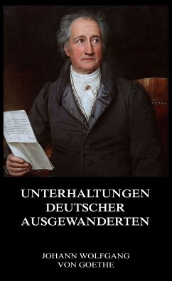 Unterhaltungen deutscher Ausgewanderten (eBook, ePUB) - Goethe, Johann Wolfgang von