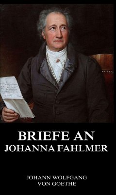 Briefe an Johanna Fahlmer (eBook, ePUB) - Goethe, Johann Wolfgang von