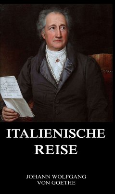 Italienische Reise (eBook, ePUB) - Goethe, Johann Wolfgang von