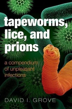 Tapeworms, Lice, and Prions - Grove, David (Retired, formerly Clinical Professor of Microbiology a