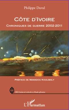 Côte d'Ivoire chroniques de guerre 2002-2011 - Duval, Philippe