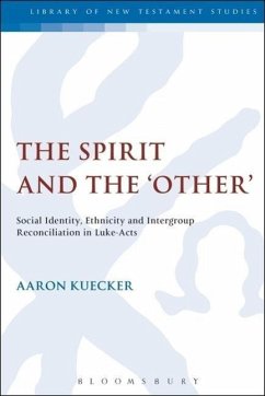 The Spirit and the 'Other': Social Identity, Ethnicity and Intergroup Reconciliation in Luke-Acts - Kuecker, Aaron
