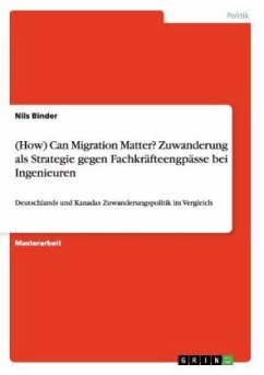 (How) Can Migration Matter? Zuwanderung als Strategie gegen Fachkräfteengpässe bei Ingenieuren - Binder, Nils