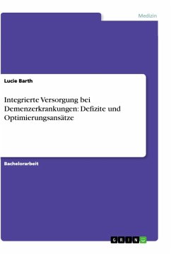 Integrierte Versorgung bei Demenzerkrankungen: Defizite und Optimierungsansätze - Barth, Lucie