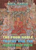 The Four Noble Truths And The Eightfold Path (eBook, ePUB)