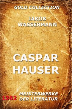 Caspar Hauser (eBook, ePUB) - Wassermann, Jakob