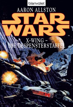 Die Gespensterstaffel / Star Wars - X-Wing Bd.5 (eBook, ePUB) - Allston, Aaron