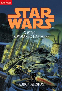 Kommando Han Solo / Star Wars - X-Wing Bd.7 (eBook, ePUB) - Allston, Aaron