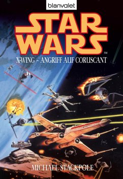 Angriff auf Coruscant / Star Wars - X-Wing Bd.1 (eBook, ePUB) - Stackpole, Michael A.