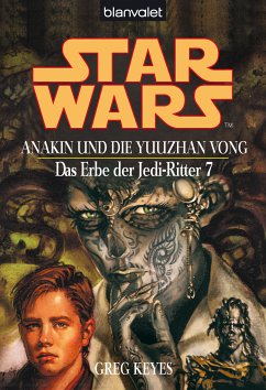 Anakin und die Yuuzhan Vong / Star Wars - Das Erbe der Jedi Ritter Bd.7 (eBook, ePUB) - Keyes, Greg
