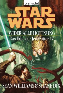 Wider alle Hoffnung / Star Wars - Das Erbe der Jedi Ritter Bd.17 (eBook, ePUB) - Williams, Sean; Dix, Shane
