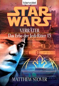 Verräter / Star Wars - Das Erbe der Jedi Ritter Bd.13 (eBook, ePUB) - Stover, Matthew