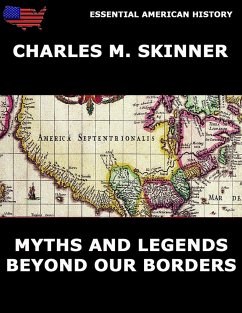 Myths and Legends Beyond Our Borders (eBook, ePUB) - Skinner, Charles M.