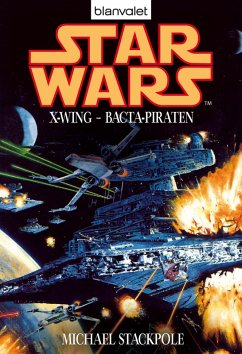 Bacta-Piraten / Star Wars - X-Wing Bd.4 (eBook, ePUB) - Stackpole, Michael A.