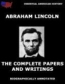 The Complete Papers And Writings Of Abraham Lincoln (eBook, ePUB)