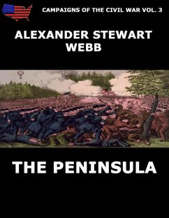 Campaigns Of The Civil War Vol. 3 - The Peninsula (eBook, ePUB) - Webb, Alexander Stewart