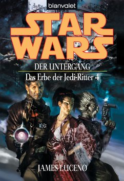 Der Untergang / Star Wars - Das Erbe der Jedi Ritter Bd.4 (eBook, ePUB) - Luceno, James