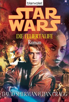 Star Wars. Die Feuertaufe (eBook, ePUB) - Sherman, David; Cragg, Dan