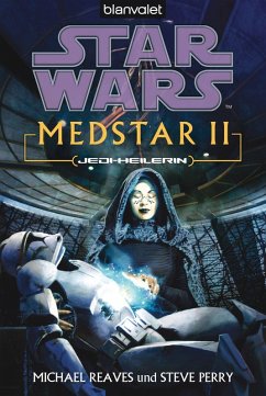 Jedi-Heilerin / Star Wars - MedStar Bd.2 (eBook, ePUB) - Reaves, Michael; Perry, Steve
