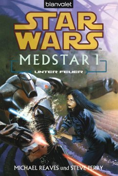 Unter Feuer / Star Wars - MedStar Bd.1 (eBook, ePUB) - Reaves, Michael; Perry, Steve