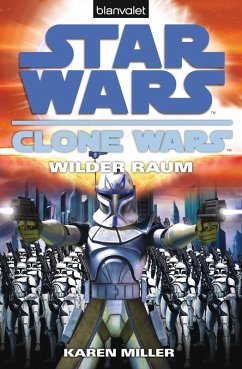 Star Wars: Wilder Raum / Clone Wars Bd.2 (eBook, ePUB) - Miller, Karen