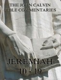 John Calvin's Commentaries On Jeremiah 10 - 19 (eBook, ePUB)