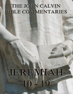 John Calvin's Commentaries On Jeremiah 10 - 19 (eBook, ePUB) - Calvin, John