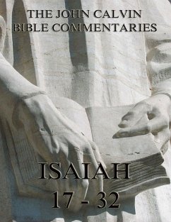 John Calvin's Commentaries On Isaiah 17- 32 (eBook, ePUB) - Calvin, John