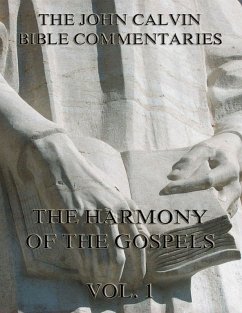 John Calvin's Commentaries On The Harmony Of The Gospels Vol. 1 (eBook, ePUB) - Calvin, John