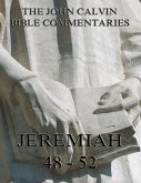 John Calvin's Commentaries On Jeremiah 48- 52 And The Lamentations (eBook, ePUB)