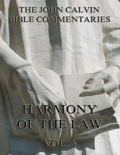 John Calvin's Commentaries On The Harmony Of The Law Vol. 3 (eBook, ePUB) - Calvin, John
