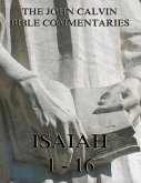 John Calvin's Commentaries On Isaiah 1- 16 (eBook, ePUB)