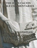 John Calvin's Commentaries On St. Paul's Epistles To The Philippians, Colossians And Thessalonians (eBook, ePUB)