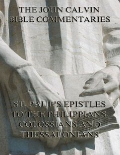 John Calvin's Commentaries On St. Paul's Epistles To The Philippians, Colossians And Thessalonians (eBook, ePUB) - Calvin, John