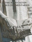 John Calvin's Commentaries On St. Paul's Epistles To The Galatians And Ephesians (eBook, ePUB)
