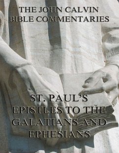 John Calvin's Commentaries On St. Paul's Epistles To The Galatians And Ephesians (eBook, ePUB) - Calvin, John