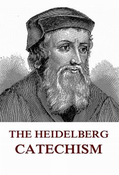 The Heidelberg Catechism (eBook, ePUB) - Ursinus, Zacharias