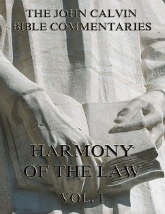 John Calvin's Commentaries On The Harmony Of The Law Vol. 1 (eBook, ePUB) - Calvin, John