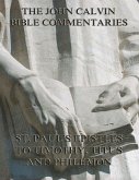 John Calvin's Commentaries On St. Paul's Epistles To Timothy, Titus And Philemon (eBook, ePUB)