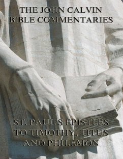 John Calvin's Commentaries On St. Paul's Epistles To Timothy, Titus And Philemon (eBook, ePUB) - Calvin, John