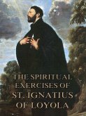 The Spiritual Exercises of St. Ignatius of Loyola (eBook, ePUB)