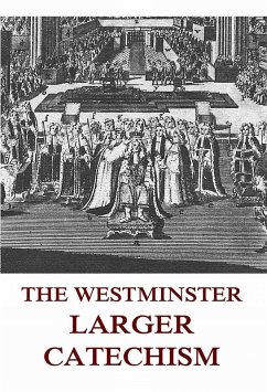 The Westminster Larger Catechism (eBook, ePUB)