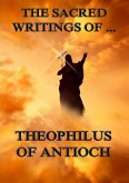 The Sacred Writings of Theophilus of Antioch (eBook, ePUB)