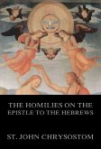 The Homilies On The Epistle To The Hebrews (eBook, ePUB)
