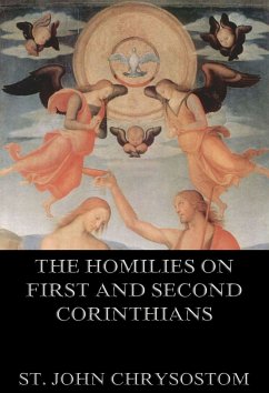 The Homilies On First And Second Corinthians (eBook, ePUB) - Chrysostom, St. John