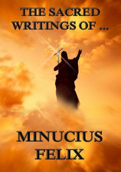 The Sacred Writings of Minucius Felix (eBook, ePUB) - Felix, Minucius