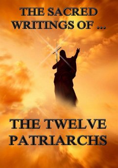 The Sacred Writings of The Twelve Patriarchs (eBook, ePUB)