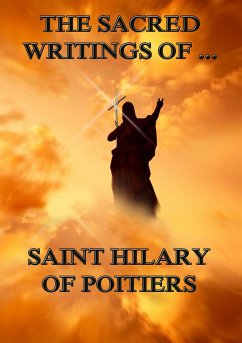 The Sacred Writings of Saint Hilary of Poitiers (eBook, ePUB) - Poitiers, Saint Hilary of