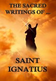 The Sacred Writings of Saint Ignatius (eBook, ePUB)